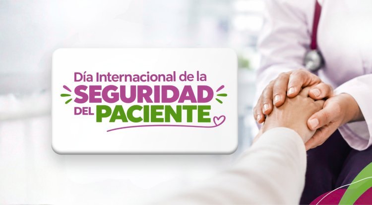 Día Mundial De La Seguridad Del Paciente, reconocemos la labor y el compromiso de todo el equipo de LIH
