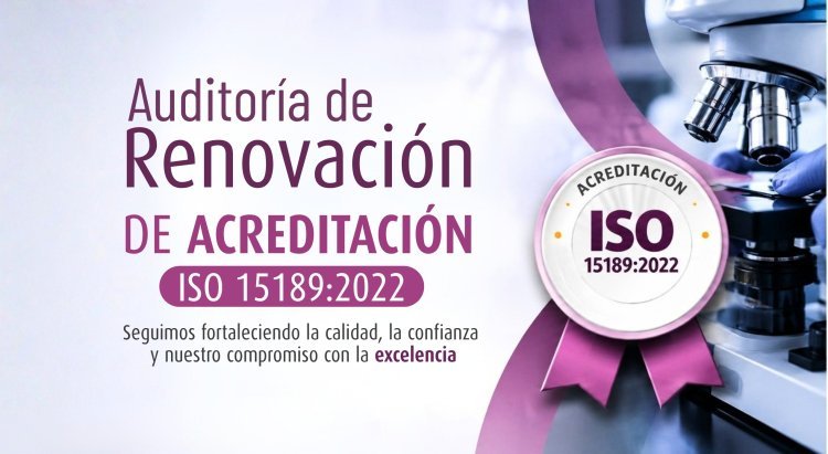Auditoria de renovación de acreditación ISO 15189:2022